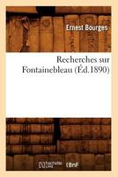 Recherches Sur Fontainebleau (A0/00d.1890) 2012621910 Book Cover