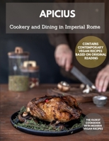 COOKERY AND DINING IN IMPERIAL ROME Apicius: The Oldest Cookbook B08MV79NPB Book Cover