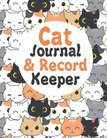 Cat Journal & Record Keeper: Cat Lovers Keep Track Of Your Cat’s Meals, Vaccinations, Medical Care & More Perfect For Everyday Use Or When You Have A ... Kitty  Attractive, Easy & Convenient To Use 1671975782 Book Cover