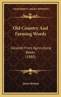 Old Country and Farming Words: Gleaned From Agricultural Books 9354023916 Book Cover