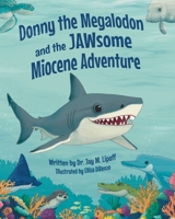 Donny the Megalodon and the JAWsome Miocene Adventure B0FZRTTPVD Book Cover