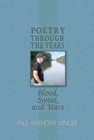 Poetry Through The Years: Blood, Sweat, and Years 1955603995 Book Cover