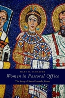 Women in Pastoral Office: The Story of Santa Prassede, Rome 0199977623 Book Cover