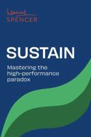 Sustain: Mastering the High-Performance Paradox 1781339384 Book Cover