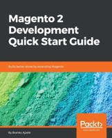 Magento 2 Development Quick Start Guide: Build better stores by extending Magento 1789343445 Book Cover