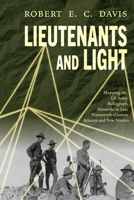 Lieutenants and Light: Mapping the US Army Heliograph Networks in Late Nineteenth-Century Arizona and New Mexico 0826368409 Book Cover
