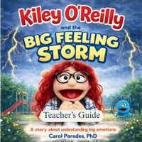 Teacher's Edition - Kiley O'Reilly And The Big Feelings Storm: A "read-along" story about understanding big emotions (Puppet Reading Club) B0GW7TVJ84 Book Cover
