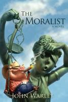 The Moralist: A Tale of People and Events in Centerfield Texas During a Year Recently Concluded 0615483151 Book Cover