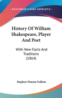 History of William Shakespeare, Player and Poet 0469207574 Book Cover