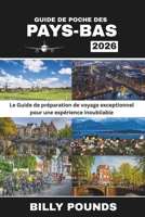 GUIDE DE POCHE DES PAYS-BAS 2026: Le Guide de préparation de voyage exceptionnel pour une expérience inoubliable (French Edition) B0FL142D91 Book Cover