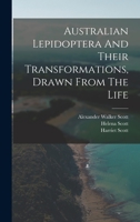 Australian Lepidoptera And Their Transformations, Drawn From The Life 1015630375 Book Cover