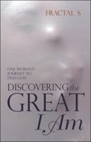 Discovering the Great I Am: One Woman's Journey to Find God 1504388461 Book Cover