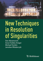 New Techniques in Resolution of Singularities 3031321146 Book Cover