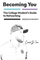 The College Student's Guide to Networking: Becoming You (Becoming You College Series) B0FJ4P76TB Book Cover