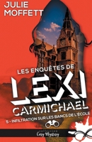 Infiltration sur les bancs de l'école: Les enquêtes de Lexi Carmichael, T5 (French Edition) B0BKKMBCDJ Book Cover