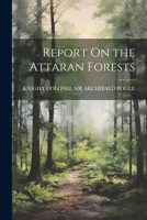 Report On the Attaran Forests 1022689657 Book Cover