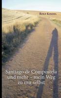 Santiago de Compostella und mehr: mein Weg zu mir selbst 3732226964 Book Cover