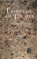 Ecologies Of Theater: Essays at the Century Turning 0801852730 Book Cover