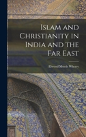 Islam and Christianity in India and the Far East 1017896593 Book Cover