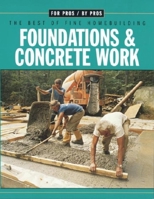 Foundations and Concrete Work (For Pros by Pros) 1561581828 Book Cover
