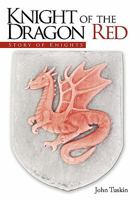 Knight of the Dragon Red: Story of Knights 1456772600 Book Cover