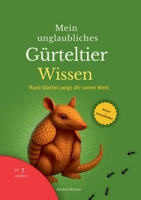 Mein unglaubliches Gürteltier Wissen: Rudi Gürtel zeigt dir seine Welt 3695143274 Book Cover