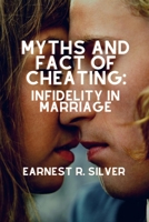 MYTHS AND FACT OF CHEATING:: INFIDELITY IN MARRIAGE B0BJN7FJVH Book Cover
