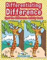 Differentiating Difference: Spot the Difference Activity Book 1683761251 Book Cover