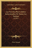 Les Vies Des Plus CA(C)La]bres Jurisconsultes de Toutes Les Nations 2016184795 Book Cover