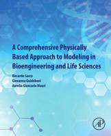 A Comprehensive Physically Based Approach to Modeling in Bioengineering and Life Sciences 0128125187 Book Cover