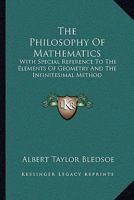The Philosophy of Mathematics: With Special Reference to the Elements of Geometry and the Infinitesi 116309241X Book Cover