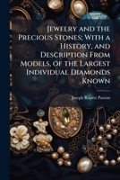 Jewelry and the Precious Stones: with a history, and description from models, of the largest individual diamonds known; including particularly a consideration of the Koh-i-Noor's claim to notoriety. 1241506523 Book Cover