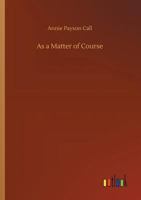 As a Matter of Course 154650124X Book Cover