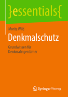 Denkmalschutz: Grundwissen für Denkmaleigentümer (essentials) (German Edition) 3658443073 Book Cover