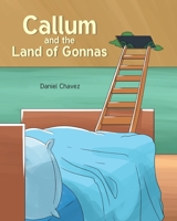 Callum and the Land of Gonnas 1637840020 Book Cover