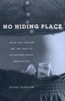 No Hiding Place: Child Sex Tourism and the Role of Extra-Territorial Legislation 1856499146 Book Cover
