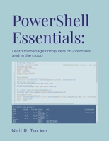 PowerShell Essentials: Learn to Manage Computers On-Premises and in the Cloud 1961467003 Book Cover