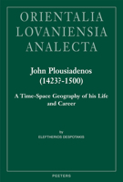 John Plousiadenos (1423?-1500): A Time-Space Geography of His Life and Career 9042937874 Book Cover