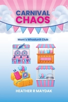 Carnival Chaos: Mom’s Whodunit Club 1969946113 Book Cover