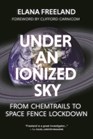 Under an Ionized Sky: From Chemtrails to Space Fence Lockdown 1627310533 Book Cover
