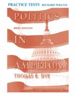 Politics in America, Brief Edition Practice Tests 0131935747 Book Cover