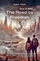 The Road to Freedom - Eos 2,382 B0G2TQWJ8D Book Cover