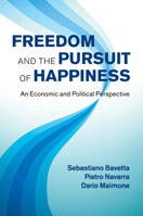 Freedom and the Pursuit of Happiness: An Economic and Political Perspective 1108713599 Book Cover