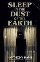 Sleep in the Dust of the Earth 1732388016 Book Cover