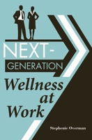 Next-Generation Wellness at Work 1440836256 Book Cover