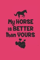 MY HORSE IS BETTER THAN YOURS: Notizbuch Pferd Planer Reiten Notebook Pferde Journal kariert squared 1690950145 Book Cover