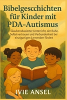 Bibelgeschichten für Kinder mit PDA-Autismus: Glaubensbasierter Unterricht, der Ruhe, Selbstvertrauen und Verbundenheit bei einzigartigen Lernenden fördert (German Edition) B0FGVQ6MQ4 Book Cover