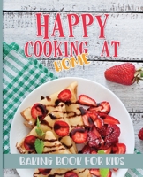 Happy Cooking at Home: Baking Book for Kids 5871642349 Book Cover