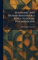 Economic and Human Behaviour a Reply to Social Psychologists 1025477014 Book Cover