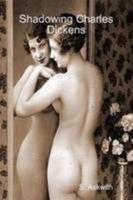 Shadowing Charles Dickens 1409271080 Book Cover